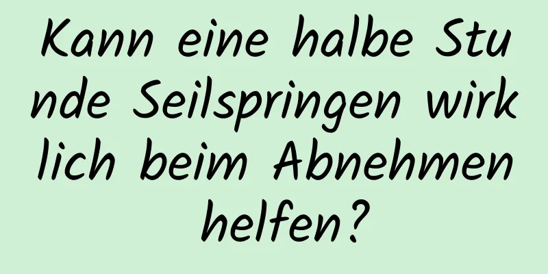 Kann eine halbe Stunde Seilspringen wirklich beim Abnehmen helfen?