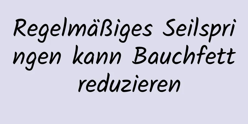 Regelmäßiges Seilspringen kann Bauchfett reduzieren