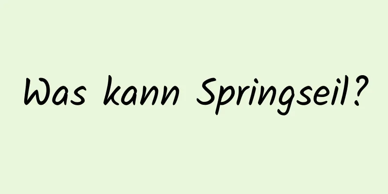 Was kann Springseil?