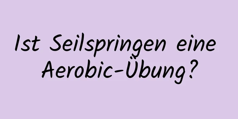 Ist Seilspringen eine Aerobic-Übung?