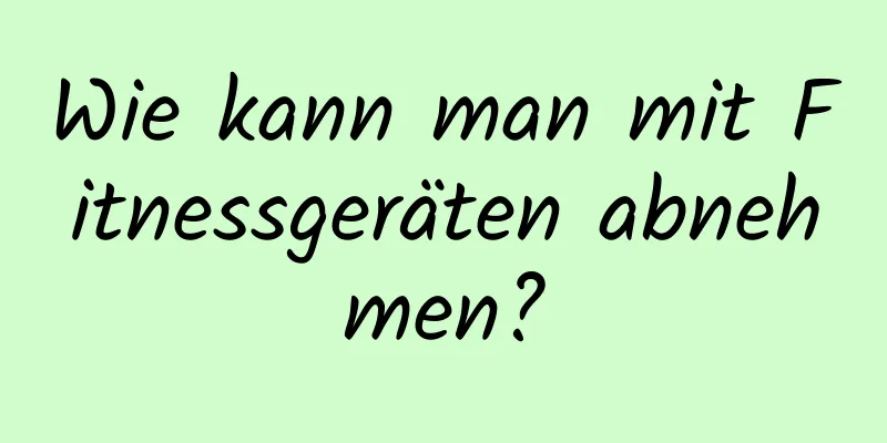 Wie kann man mit Fitnessgeräten abnehmen?