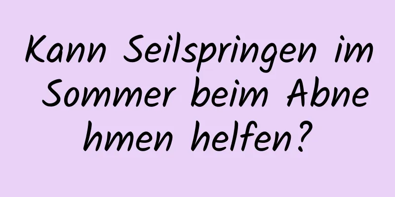 Kann Seilspringen im Sommer beim Abnehmen helfen?