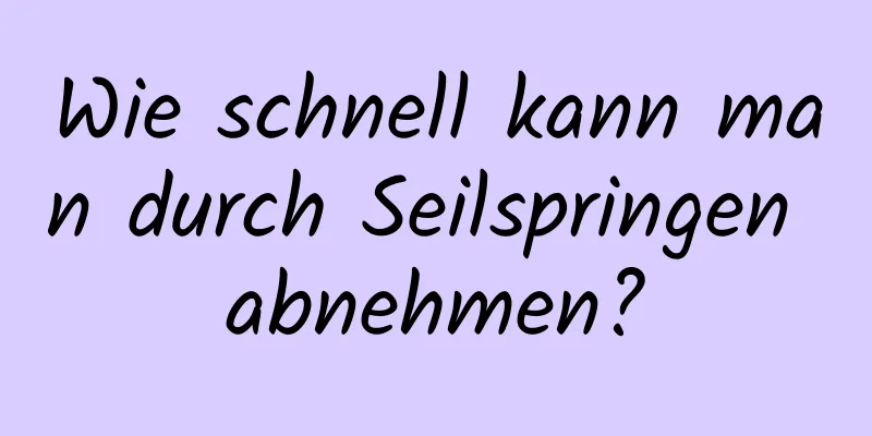 Wie schnell kann man durch Seilspringen abnehmen?