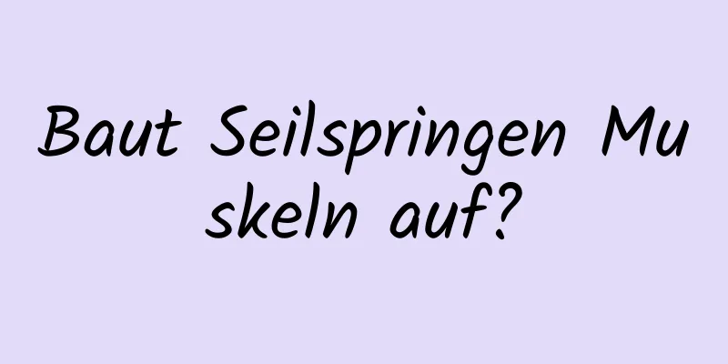 Baut Seilspringen Muskeln auf?