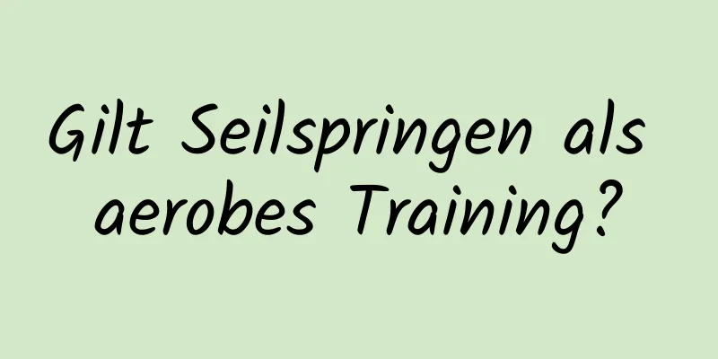 Gilt Seilspringen als aerobes Training?