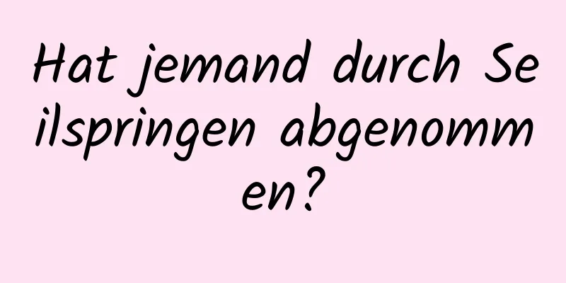 Hat jemand durch Seilspringen abgenommen?