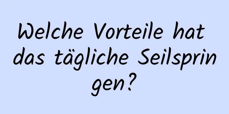 Welche Vorteile hat das tägliche Seilspringen?