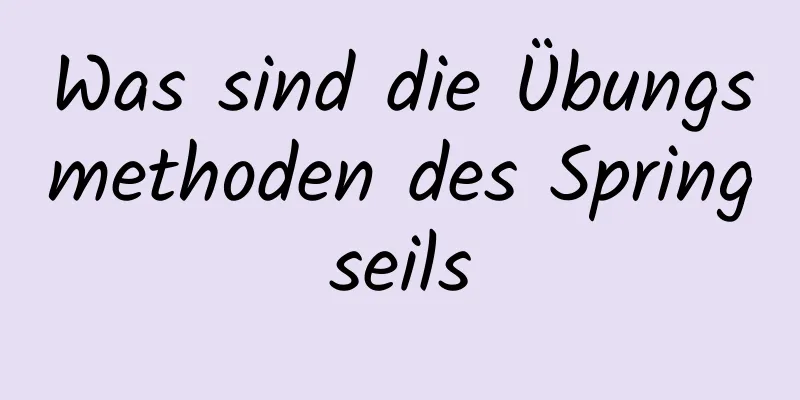 Was sind die Übungsmethoden des Springseils