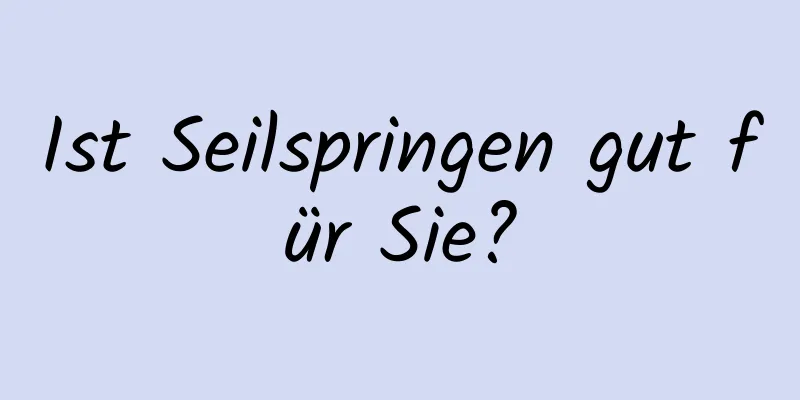 Ist Seilspringen gut für Sie?