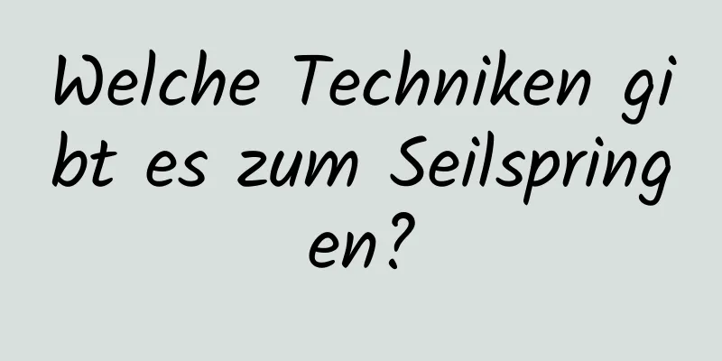 Welche Techniken gibt es zum Seilspringen?