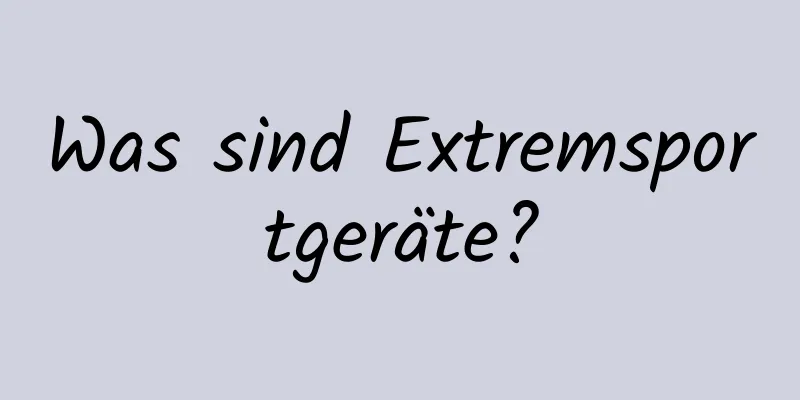 Was sind Extremsportgeräte?