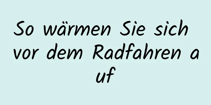 So wärmen Sie sich vor dem Radfahren auf