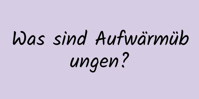 Was sind Aufwärmübungen?