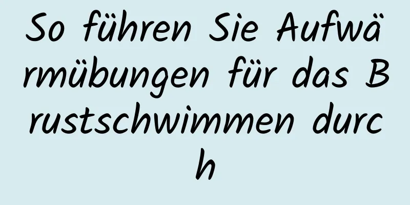 So führen Sie Aufwärmübungen für das Brustschwimmen durch