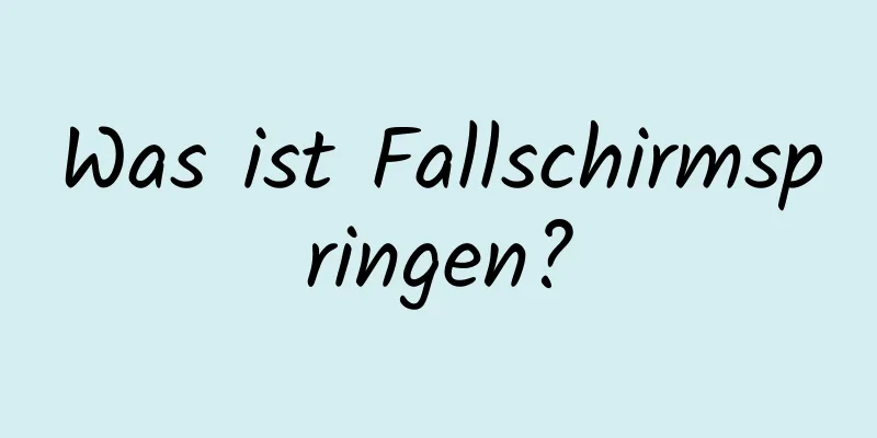 Was ist Fallschirmspringen?