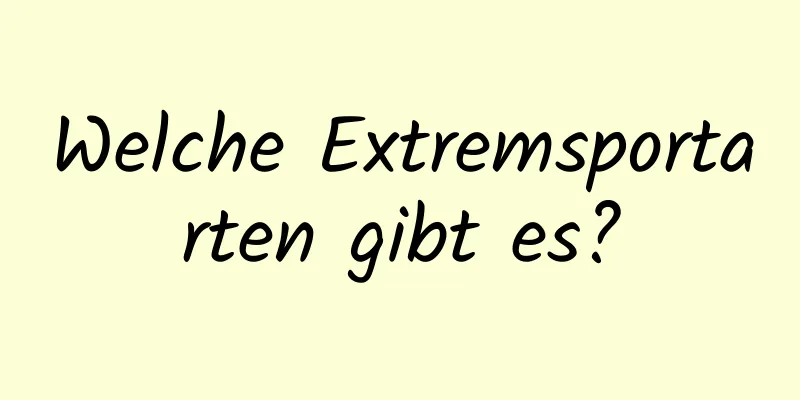 Welche Extremsportarten gibt es?