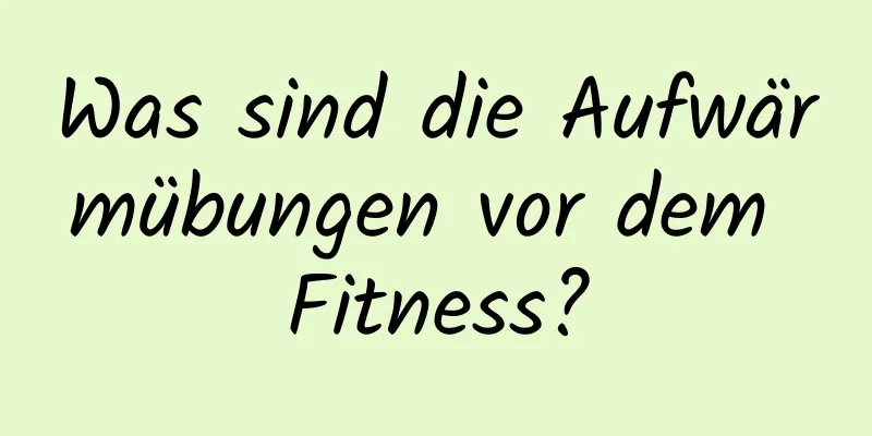 Was sind die Aufwärmübungen vor dem Fitness?