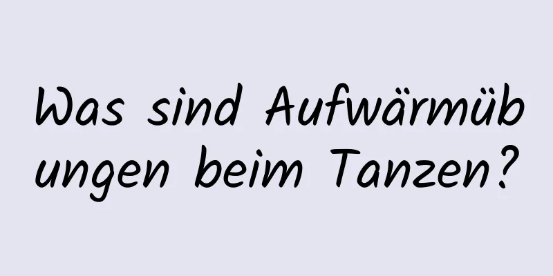 Was sind Aufwärmübungen beim Tanzen?