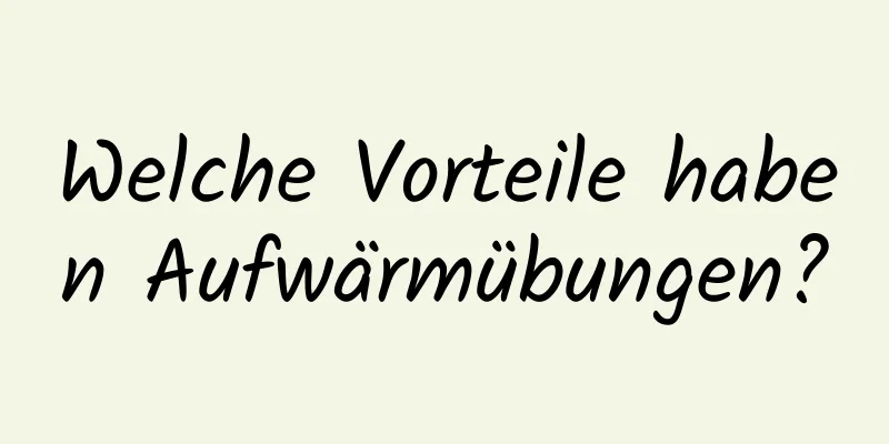 Welche Vorteile haben Aufwärmübungen?