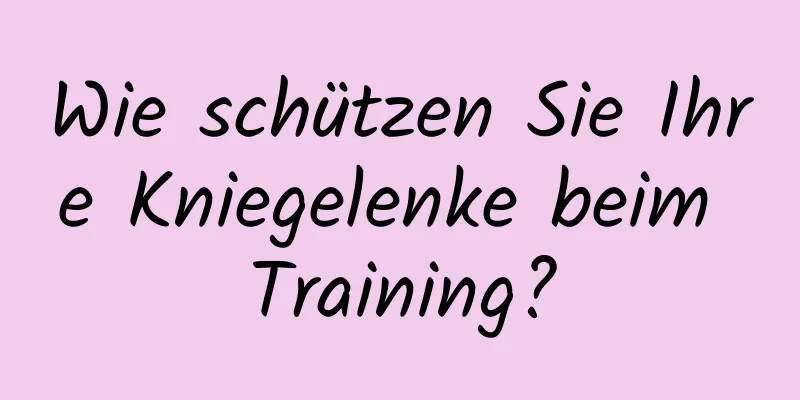 Wie schützen Sie Ihre Kniegelenke beim Training?