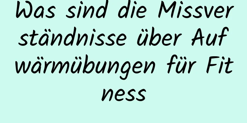 Was sind die Missverständnisse über Aufwärmübungen für Fitness