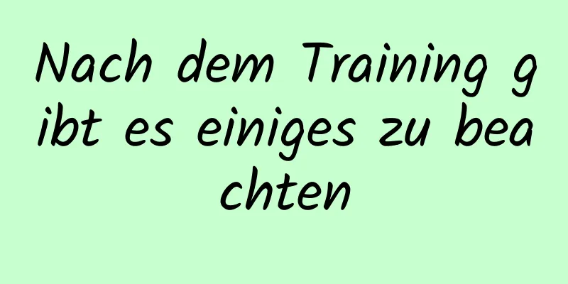 Nach dem Training gibt es einiges zu beachten