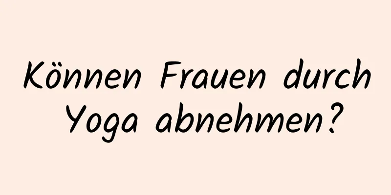 Können Frauen durch Yoga abnehmen?