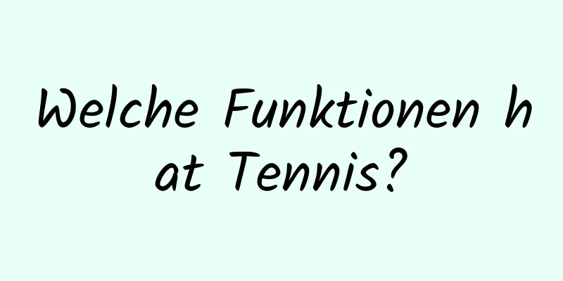 Welche Funktionen hat Tennis?