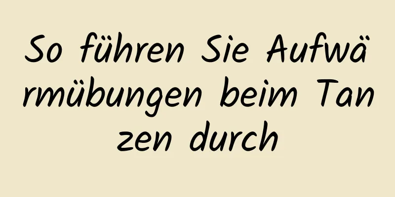 So führen Sie Aufwärmübungen beim Tanzen durch