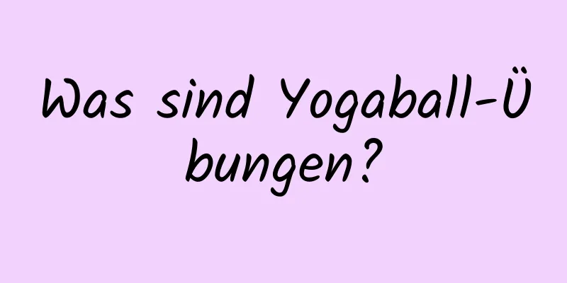 Was sind Yogaball-Übungen?