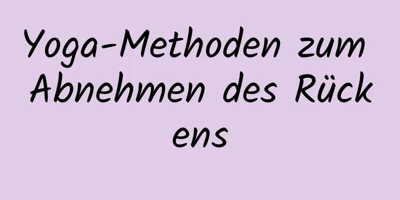 Yoga-Methoden zum Abnehmen des Rückens