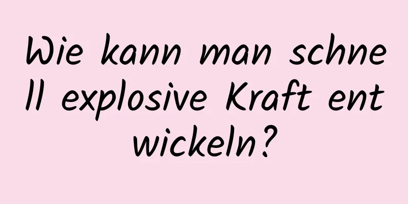 Wie kann man schnell explosive Kraft entwickeln?