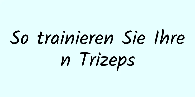 So trainieren Sie Ihren Trizeps