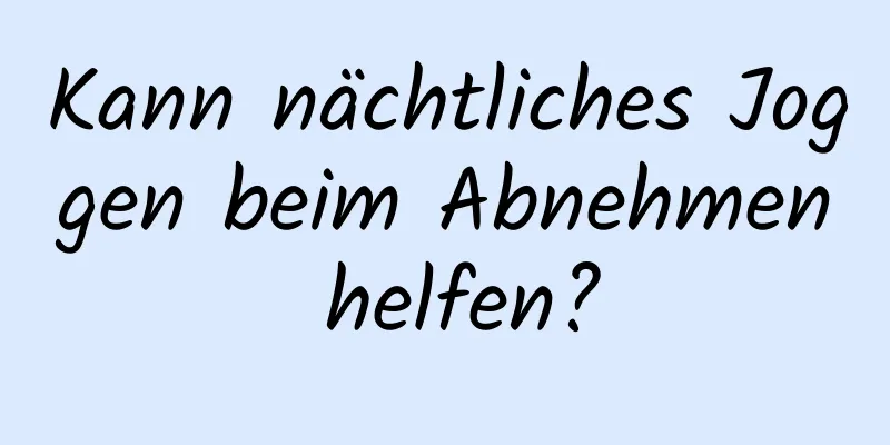 Kann nächtliches Joggen beim Abnehmen helfen?