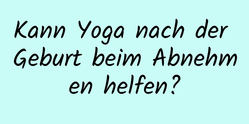 Kann Yoga nach der Geburt beim Abnehmen helfen?