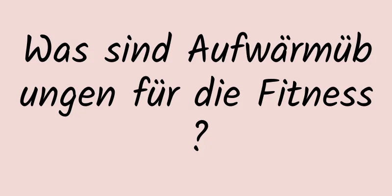 Was sind Aufwärmübungen für die Fitness?