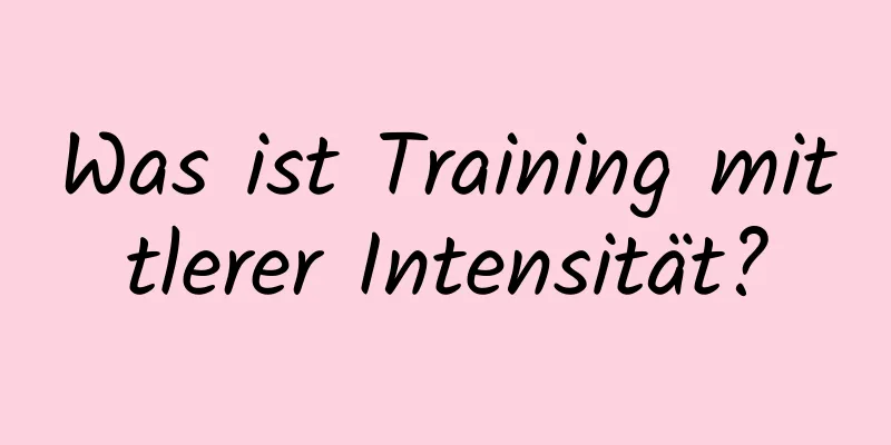 Was ist Training mittlerer Intensität?