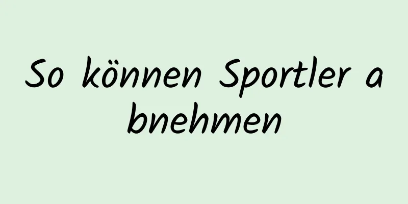 So können Sportler abnehmen