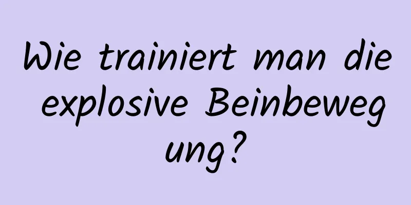 Wie trainiert man die explosive Beinbewegung?