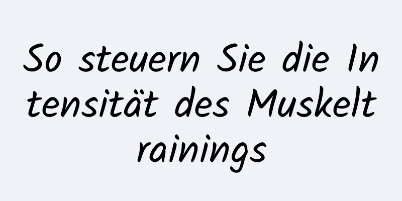 So steuern Sie die Intensität des Muskeltrainings