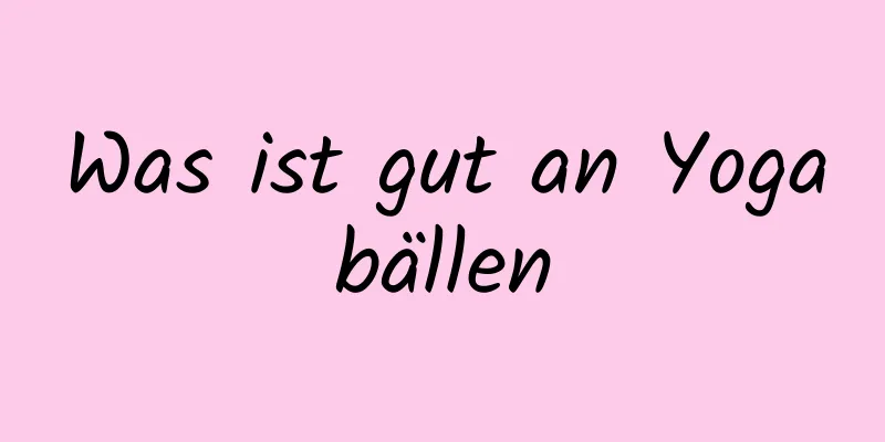 Was ist gut an Yogabällen