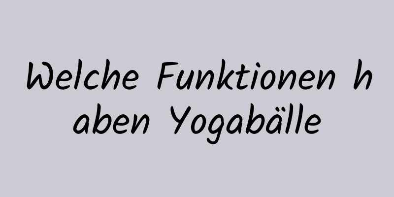 Welche Funktionen haben Yogabälle