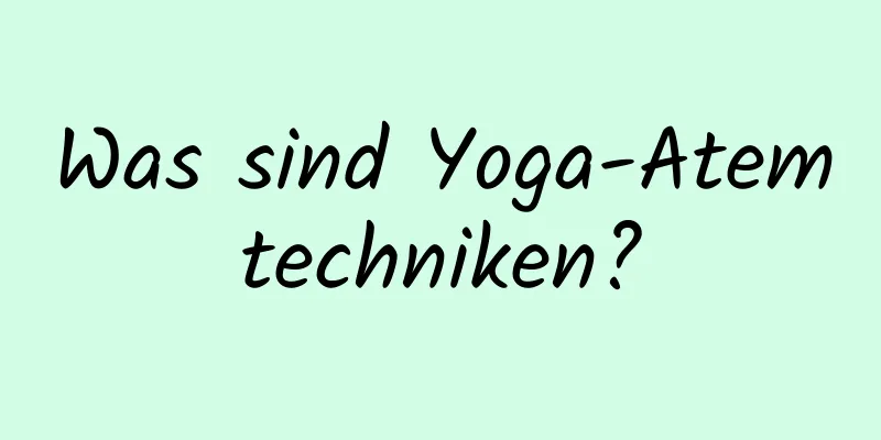 Was sind Yoga-Atemtechniken?