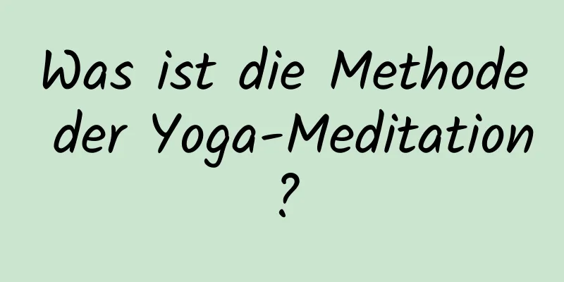 Was ist die Methode der Yoga-Meditation?