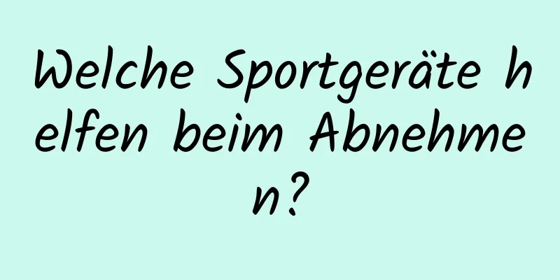 Welche Sportgeräte helfen beim Abnehmen?