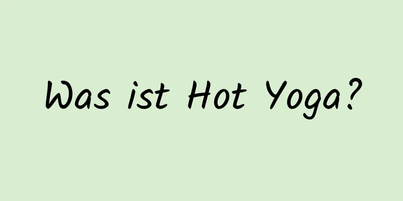 Was ist Hot Yoga?