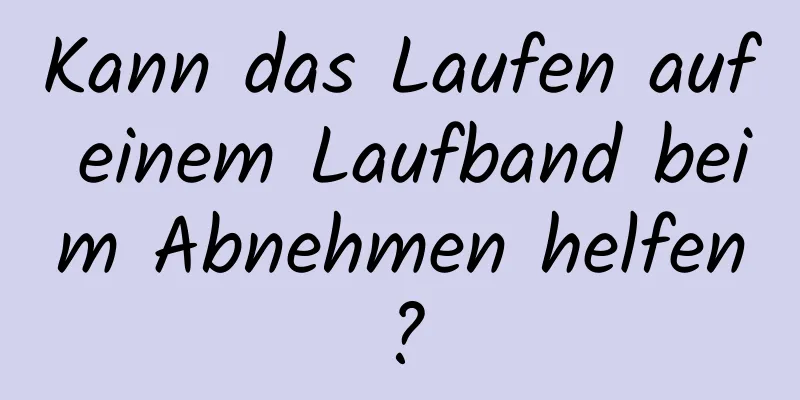 Kann das Laufen auf einem Laufband beim Abnehmen helfen?