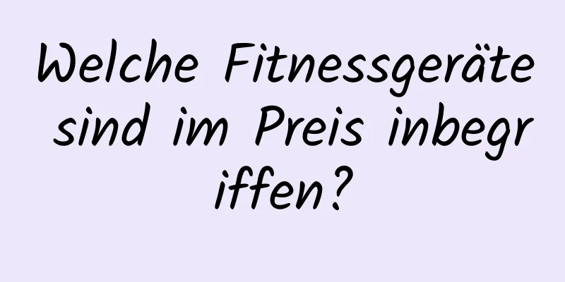 Welche Fitnessgeräte sind im Preis inbegriffen?