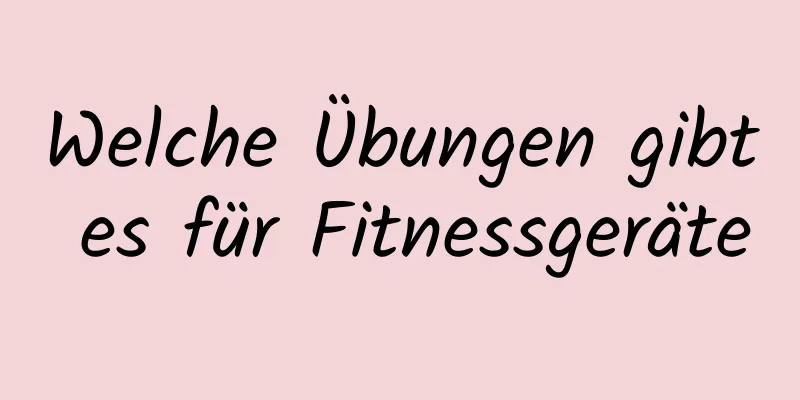 Welche Übungen gibt es für Fitnessgeräte