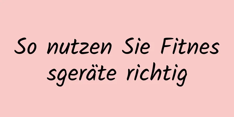 So nutzen Sie Fitnessgeräte richtig